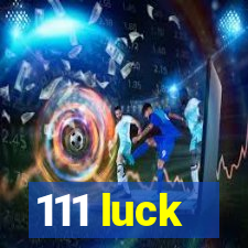 111 luck